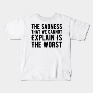 Sad Quotes About Life Kids T-Shirt